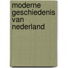 Moderne geschiedenis van nederland door Boer