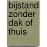 Bijstand zonder dak of thuis door C. Broer