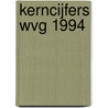 Kerncijfers Wvg 1994 by Unknown