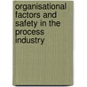 Organisational factors and safety in the process industry by Unknown