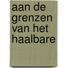 Aan de grenzen van het haalbare by A.P.M. van Beckhoven