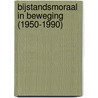 Bijstandsmoraal in beweging (1950-1990) door J. Terpstra