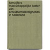 Kerncijfers maatschappelijke kosten van arbeidsomstandigheden in Nederland door E.A.P. Koningsveld