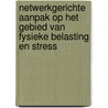 Netwerkgerichte aanpak op het gebied van fysieke belasting en stress door L.H.M. Bosch