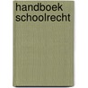 Handboek schoolrecht by Unknown