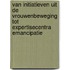 Van initiatieven uit de vrouwenbeweging tot expertisecentra emancipatie