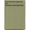 Economische aspecten van arbeidsomstandigheden by J. de Koning