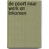 De poort naar werk en inkomen