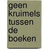 Geen kruimels tussen de boeken by Meyvogel