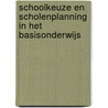 Schoolkeuze en scholenplanning in het basisonderwijs by S. Boef-van der Meulen