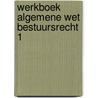 Werkboek algemene wet bestuursrecht 1 by Spapens