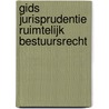 Gids jurisprudentie ruimtelijk bestuursrecht door A.W. Klaassen
