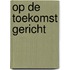 Op de toekomst gericht