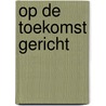 Op de toekomst gericht by J. Veenman