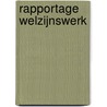 Rapportage welzijnswerk by M.H. Kwekkeboom