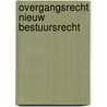 Overgangsrecht nieuw bestuursrecht by T.G.M. Simons
