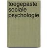 Toegepaste sociale psychologie by Unknown