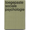 Toegepaste sociale psychologie door Onbekend
