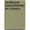 Landbouw natuurbeheer en vissery door Hoetjes