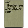Wet milieubeheer tekstuitgave 1994 by Michiels