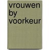 Vrouwen by voorkeur by Cremers Hartman
