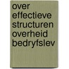 Over effectieve structuren overheid bedryfslev door Onbekend