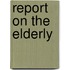 Report on the elderly