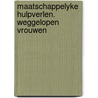 Maatschappelyke hulpverlen. weggelopen vrouwen by Unknown