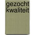 Gezocht kwaliteit