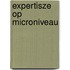 Expertisze op microniveau