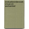 Evaluatieonderzoek vrouw en werkwinkel door Eising