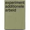 Experiment additionele arbeid by Werf