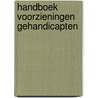 Handboek voorzieningen gehandicapten by Unknown