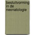 Besluitvorming in de neonatologie