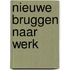 Nieuwe bruggen naar werk