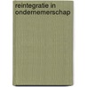 Reintegratie in ondernemerschap door M. Engelen