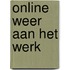 Online weer aan het werk