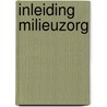 Inleiding milieuzorg by Unknown