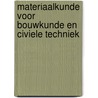 Materiaalkunde voor bouwkunde en civiele techniek door M.W. Verver