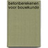 Betonberekenen voor bouwkunde