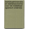 Bedrijfsadministratie en bedrijfseconomie voor het middelbaar agrarisch onderwijs door W.M.P. Feddes