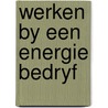 Werken by een energie bedryf by Koopman