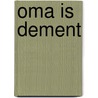 Oma is dement door Tak