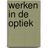 Werken in de optiek door Jap Tjong
