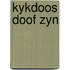 Kykdoos doof zyn