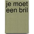 Je moet een bril
