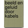 Beeld en geluid door kabels door Elhorst