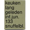 Keuken lang geleden inf.jun. 133 snuffelbl. by Unknown