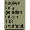 Keuken lang geleden inf.jun. 133 snuffelbl. door Onbekend