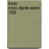 Kaar mini-denk-werk 100